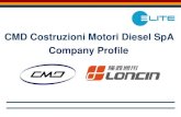 CMD Costruzioni Motori Diesel Company Profile · SpA Company Profile. DISCLAIMER C.M.D.S.p.A. Via Pacinotti, 2 . 81020 San Nicola La Strada (CE) Tel: +39 0. 823 4240545. E-mail: info@cmdengine.com.