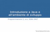 Introduzione a Javalatemar.science.unitn.it/marco/wiki_prog2/images/e/e4/... · 2007. 3. 14. · Introduzione a Java e all'ambiente di sviluppo Programmazione 2, a.a. 2006-2007 Nota: