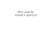 Web usability metodi e approcci - unimi.ithomes.di.unimi.it/cslab/IUM1516/slide/lez07a_usabilita_accessibilita.… · Usability Inquiry Chi valuta la usabilità ottiene informazioni