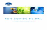 Nuovi incentivi ISI INAIL - amblav.it · IL BANDO ISI INAIL 2013 PER INTERVENTI DA AVVIARE NELL’ANNO 2014 ... richiedente obbligazioni contrattuali in data anteriore al 9 aprile