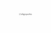 L’oligopolio - unipr.it · 2015. 11. 23. · • In oligopolio, le imprese decidono quanto produrre (data la scelta degli altri) considerando i due effetti che conosciamo: l’effetto