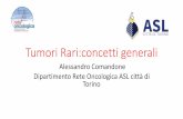 Tumori Rari:concetti generali...Tumori Rari:concetti generali Alessandro Comandone Dipartimento Rete Oncologica ASL città di Torino. Sopravviventi a 5 anni Tumori del testicolo 88%