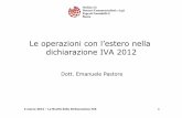 Le operazioni con l'Estero - odcec.roma.it€¦ · Le operazioni con l’estero nella dichiarazione IVA 2012 Dott. Emanuele Pastore 1 . 2 marzo 2012 – Le Novità della Dichiarazione