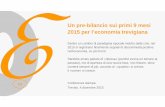 Un pre-bilancio sui primi 9 mesi 2015 per ... - CCIAA Treviso · Treviso, 4 dicembre 2015 Sarebbe errato parlare di «ripresa» (perché evoca un tornare al ... flessione molto ridotta.