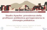 Studio Apache: prevalenza della profilassi antibiotica ... · Farmacoepidemiologia, Studio Apache, S. Spila Alegiani – Napoli, 6 novembre 2014 Descrivere l’uso della profilassi