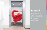 HI-FLEX 2 L’ascensore che valorizza il vostro edificioContrappeso senza piombo Sistema a guide centrali ... di sostituzione di un impianto esistente. ... è composto da cavi di acciaio