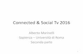 Connected & Social Television - Dipartimento di Comunicazione e … · 2016. 3. 16. · finale è uno schermo televisivo) da una smart tv o da un personal device (Pc, tablet, smatphone