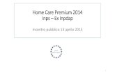Home Care Premium 2014 Inps Ex InpdapLe prestazioni integrative relative al progetto HCP 2012 sono state erogate dai soggetti ... complessivo, oltreché del CIG che verrà comunicato