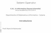 Introduzione · 2014. 3. 17. · Sistemi Operativi C.d.L. in Informatica (laurea triennale) Anno Accademico 2013-2014 Dipartimento di Matematica e Informatica – Catania Introduzione