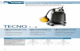 TECNO - elettromeccanicaguerra.com · TECNO 1 TECNO 2 Pump model DNA DNM H A B C H 1 A 1 B Weight kg / lbs TECNO 1 12 F 1” 1/4263 151 135 42 310 200 180 9,5 / 21.0 TECNO 2 12 F
