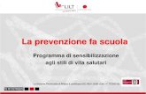 La prevenzione fa scuola · 2016. 11. 10. · Lilt: la prevenzione sui banchi di scuola La Lega Italiana per la Lotta contro i Tumori di Milano realizza campagne informative dal 1948.