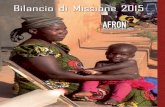 Bilancio di Missione 2015 - AFRONBilancio di Missione 2015 Oncologia per l’Africa Onlus 5 La Vision Vediamo un mondo in cui tutti gli esseri umani abbiano garantito il diritto alla