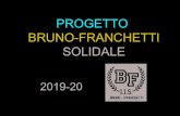 PROGETTO BRUNO-FRANCHETTI SOLIDALEistitutobrunofranchetti.edu.it/lbf/wp-content/... · solidale 19-20 ! Progetto Bruno-Franchetti Solidale, continuando il progetto effettuato negli