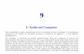 L’Audio nel Computerpages.di.unipi.it/romani/DIDATTICA/IAD/IAD9.pdf · L’Audio nel Computer ... certo MC di qualità) non solo i costi del materiale ma anche quelli della progettazione