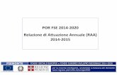 POR FSE 2014-2020 Relazione di Attuazione Annuale (RAA) 2014 …€¦ · • Gli aspetti che hanno influito sul biennio ‘14-’15: – L’approvazione del POR alla fine del 2014