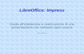 LibreOffice: Impress · LibreOffice: Impress Guida all'istallazione e realizzazione di una presentazione con software open source Vs. 5.2.3.3. Istallazione 1/4 ... altri documenti