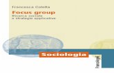 Focus group - FrancoAngeli · Focus group Ricerca sociale e strategie applicative Questo testo è un agile strumento a disposizione tanto di studenti – uni-versitari e di corsi