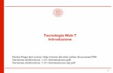 Tecnologie Web T Introduzione -  · RFC 1945 a Internet Engineering Task Force IETF nel 1996 HTTP/1.1, presentato come RFC 2068 nel 1997 e aggiornato/approvato nel 1999 come RFC 2616