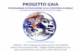 PROGETTO’GAIA - Benessere Globale · 2013. 10. 10. · Presentazioneperle! Scuole! del Progeo !Gaia • Lanostrasocietàsi!è!evolutapiù!rapidamente!dellanostra coscienzae!dellanostraeducazione.!In!vent’anni!–dai