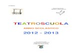 2012 - 2013...Il Telaio Associazione Teatro Laboratorio TEATROSCUOLA ANNO SCOLASTICO 2012 - 2013 Con il patrocinio della PROVINCIA DI BRESCIA ASSESSORATO ALLAScuola dell’infanzia