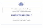 ENTREPRENEURSHIP - unibg.it · Entrepreneurship 6 Prof. Massimo Merlino Il corso si pone come obiettivo primario quello di rispondere aquesti interrogativi in maniera esaustiva e