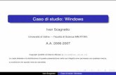 Caso di studio: Windows - users.dimi.uniud.itusers.dimi.uniud.it/~ivan.scagnetto/SO2/windows.pdf · 1984 4.2 98K 1986 4.3 179K 1987 SVR3 92K 1.0 13K 1989 SVR4 280K 1991 0.01 10K 1993