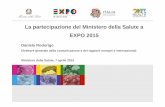 La partecipazione del Ministero della Salute a EXPO 2015 Expo 2015 rappresenta un’occasione unica per rafforzare i rapporti con altri Paesi, per consolidare rapporti esistenti e
