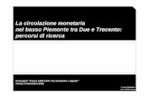 La circolazione monetaria nel basso Piemonte tra Due e Trecento: … · 2019. 1. 8. · La circolazione monetaria nel basso Piemonte tra Due e Trecento: percorsi di ricerca Convegno