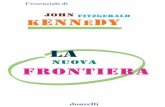 La nuova frontiera · 2018. 4. 13. · John F. Kennedy decise di racchiudere il senso e la sfida della sua presi-denza. Quando, nel luglio del 1960, la pronunciò per la prima volta,