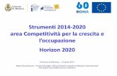 Strumenti 2014-2020 area Competitività per la crescita e€¦ · Horizon 2020 Obiettivo generale L'obiettivo generale di Horizon 2020 è contribuire a costruire una società e un'economia