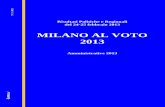 MILANO AL VOTO 2013 - Città Metropolitana di Milano · Le elezioni comunali 2013 si terranno il 21 e 22 aprile in 13 comuni della regione Friuli-Venezia Giulia. Il turno di ballottaggio