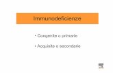 Congenite o primarie • Acquisite o secondarie · Syndrome) Immunodeficienze ... Sindrome di immunodeficienza combinata grave (SCID, Severe Combined ImmunoDeficiency) IL-4, -7, -9,