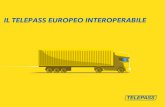 IL TELEPASS EUROPEO INTEROPERABILE · primo in Europa. Oggi Telepass è leader internazionaleper i servizi di esazione automatica del pedaggio in Europa, per il trasporto professionale