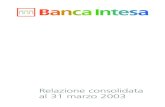 Relazione consolidata al 31 marzo 2003€¦ · Relazione consolidata al 31 marzo 2003 Banca Intesa s.p.a. Capitale sociale Euro 3.561.062.849,24 interamente versato Iscritta al Registro