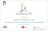 Academy FPA- Academy FPA - #forumpa2016 Connettere le applicazioni ai dati. Cosa sono le API, come si utilizzano e perché sono importanti Vincenzo Patruno - Istat