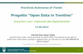 Progetto “Open Data in Trentino”€¦ · Il Progetto Open Data in Trentino 1/6 •È un progetto di Innovazione inserito nel Piano di miglioramento della P.A. finalizzato a creare
