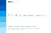 El final del rescate bancario - BBVA Research · El final del rescate bancario Ana Rubio. Economista Jefe de Sistemas Financieros XI Encuentro del Sector Hipotecario & Financiero