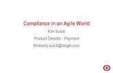Compliance in an Agile World · 2020. 8. 12. · Compliance in an Agile World Kim Sutch Product Director - Payment Kimberly.sutch@target ... History Lesson Before moving to the agile