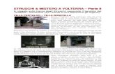 ETRUSCHI & MISTERO A VOLTERRA – Parte II · ETRUSCHI & MISTERO A VOLTERRA – Parte II In viaggio sulle tracce degli Etruschi, seguendo il bandolo del "mistero", troveremo che “anche
