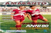ANNI 80 - Amaranto Magazine...23 21 Il calcio del passato, segnatamente quello degli anni ‘80, ha tanti nostalgici estimatori sparsi in tutta Italia. Non si tratta soltanto di un