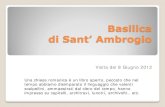 Basilica di Sant’ Ambrogio · Storia della basilica Di Sant’ Ambrogio ... Nel 1857 ci fu un radicale restauro statico e artistico con il consolidamento delle strutture per evitare