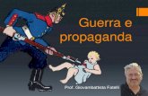 Guerra e propaganda...guerra la propaganda assume dimensioni e sistematicità inedite. Sono i governi ad assumersene in prima persona il compito, coinvolgendo nello sforzo intellettuali