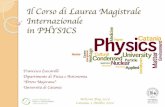 Il Corso di Laurea Magistrale Internazionale in PHYSICS · •Il Corso di Laurea Magistrale Internazionale in Physics fornisce allo studente approfondimenti disciplinari …. •