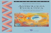 ASTROLOGIA EVOLUTIVA - Edizioni Crisalide€¦ · Il risultato è questo libro, Astrologia Evolutiva: Il viaggio dello spirito attraverso gli stati della coscienza. Come suggerisce