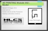 3D PRINTING Module 002 : Model - HLCS · 2016. 12. 17. · 3D PRINTING Module 002 : Model Martedì 29 Maggio 2014 Aula seminari Centro Calcolo ad Alte Prestazioni Hacking Labroratory