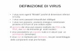 DEFINIZIONE DI VIRUS - WordPress.com · • I virus sono parassiti intracellulari obbligati • I virus non possono produrre energia e sintetizzare proteine al di fuori di una cellula