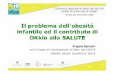 Il problema dell’obesità infantile ed il contributo di ... · Angela Spinelli per il Gruppo di Coordinamento di OKkioalla SALUTE ... scuola primaria (6-10 anni) HBSC “Health