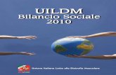 BILANCIO SOCIALE 2010 - uildm.org · Indipendente perché in esso siamo convinti che esi-sta il seme per lo sviluppo degli altri temi. Per aumentare le conoscenze, un Consigliere