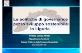 Le politiche di governance per lo sviluppo sostenibile in ... Le politiche di governance per lo sviluppo sostenibile in Liguria Dott.ssa Daniela Minetti Dipartimento Ambiente Settore