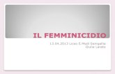 IL FEMMINICIDIO - cms.liceomedi-senigallia.itIV.IL CASO ITALIANO COME SI MANIFESTA IL FEMMINICIDIO IN ITALIA 78,21% delle violenze contro le donne sono domestiche Sotto forma di violenza
